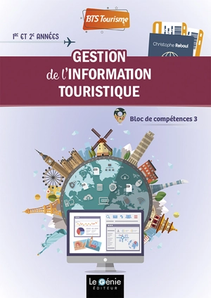 Gestion de l'information touristique : BTS tourisme, 1re et 2e années, bloc de compétences 3 - Christophe Reboul