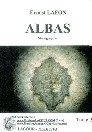 Albas : monographie. Vol. 2 - Ernest Lafon