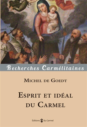 Esprit et idéal du Carmel - Michel de Goedt