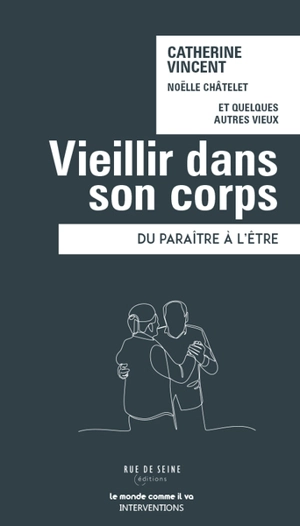 Vieillir dans son corps : du paraître à l'être - Catherine Vincent