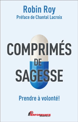 Comprimés de sagesse : Prendre à volonté ! - Robin Roy