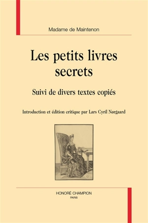 Les petits livres secrets : suivi de divers textes copiés - Françoise d'Aubigné marquise de Maintenon