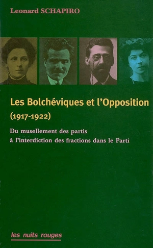 Les bolchéviques et l'opposition (1917-1922) : du musellement des partis à l'interdiction des fractions dans le Parti - Leonard Schapiro