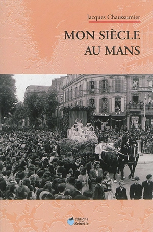 Mon siècle au Mans - Jacques Chaussumier