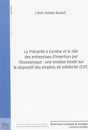 La précarité à Genève et le rôle des entreprises d'insertion par l'économique : une analyse basée sur le dispositif des emplois de solidarité (EdS) - Liévin Kalala Kazadi