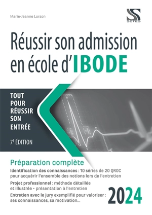 Réussir son admission en école d'Ibode, 2024 : tout pour réussir son entrée : préparation complète - Marie-Jeanne Lorson