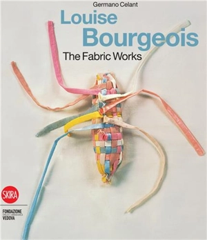 Louise Bourgeois The Fabric Works - Germano Celant