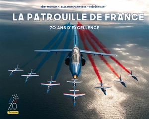 La Patrouille de France : 70 ans d'excellence - Rémy Michelin