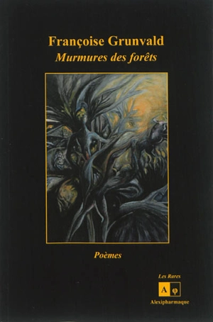 Murmures des forêts : poèmes, 1979-2013 - Françoise Grunvald