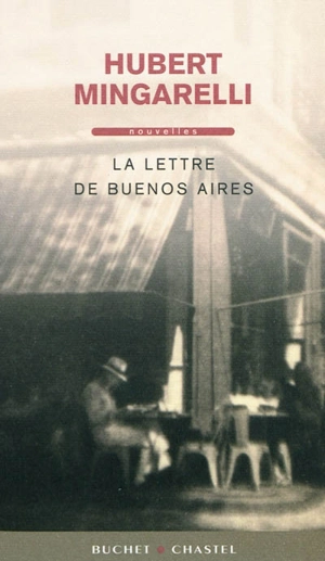 La lettre de Buenos Aires - Hubert Mingarelli