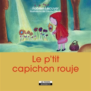 Le P'tit Capichon rouge - Fabien Lécuyer