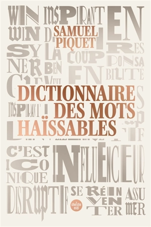 Dictionnaire des mots haïssables - Samuel Piquet