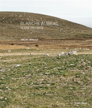 Blanche Aubrac : terre promise - Vincent Belgold