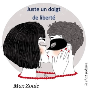 Juste un doigt de liberté - Max Zouic