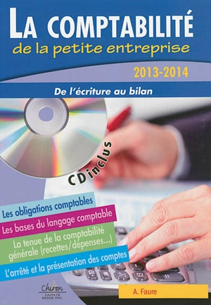 La comptabilité de la petite entreprise : de l'écriture au bilan : 2013-2014 - Aleister Faure