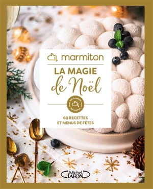 Marmiton : la magie de Noël : 60 recettes et menus de fêtes - Marmiton.org