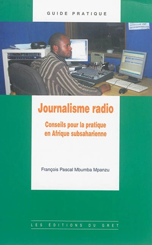 Journalisme radio : conseils pour la pratique en Afrique subsaharienne - François Pascal Mbumba Mpanzu