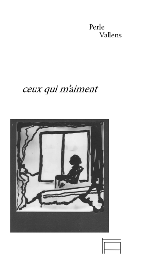 Ceux qui m'aiment - Perle Vallens