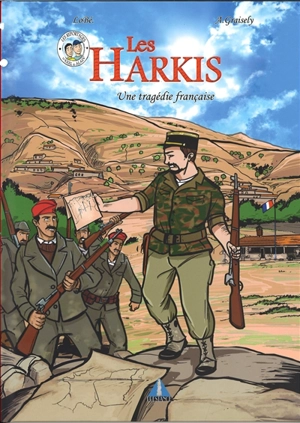 Les harkis : une tragédie française. Vol. 1 - Axel Graisely