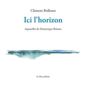 Ici l'horizon - Clément Bollenot