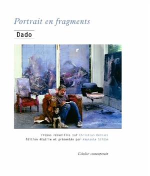 Portrait en fragments : propos recueillis par Christian Derouet, 1981-1988 - Dado