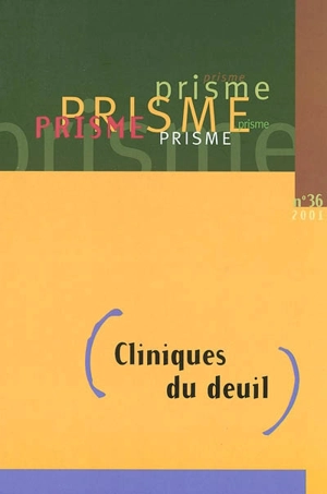 Revue PRISME. Vol. 36, automne 2001. Cliniques du deuil - Hôpital Sainte-Justine