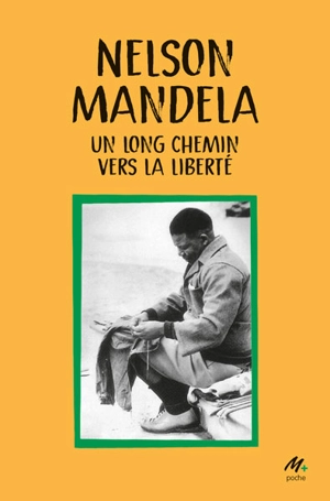 Un long chemin vers la liberté : autobiographie - Nelson Mandela