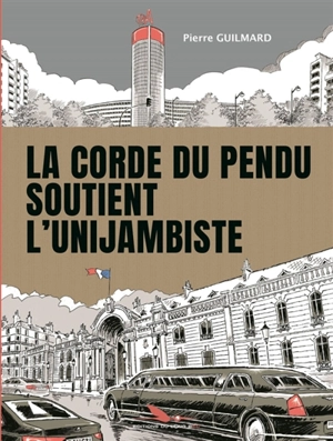 La corde du pendu soutient l'unijambiste - Pierre Guilmard