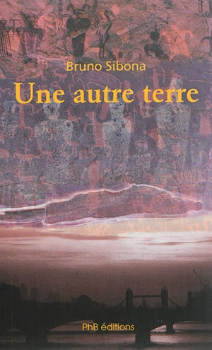 Une autre terre - Bruno Sibona