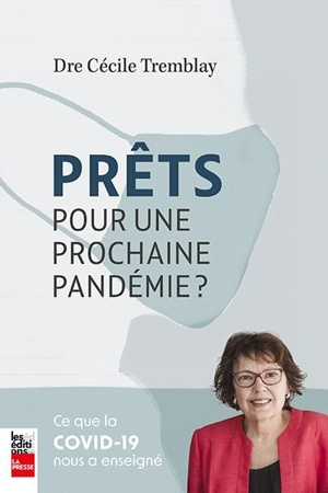 Prêts pour une prochaine pandémie ? : Ce que la COVID-19 nous a enseigné - Tremblay, Cécile