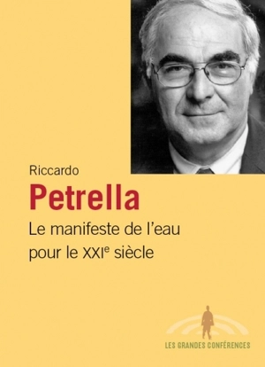 Le manifeste de l'eau pour le XXIe siècle : pour un pacte social de l'eau - Riccardo Petrella