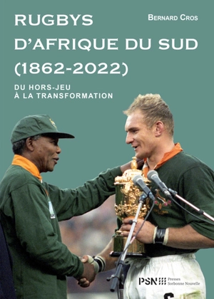 Rugbys d'Afrique du Sud (1862-2022) : du hors-jeu à la transformation - Bernard Cros