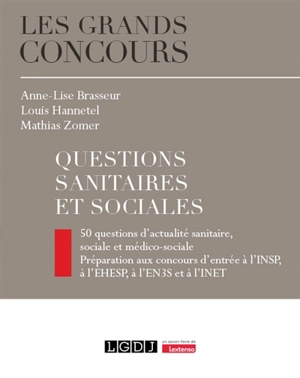 Questions sanitaires et sociales : 50 questions d'actualité sanitaire, sociale et médico-sociale : préparation aux concours d'entrée à l'INSP, à l'EHESP, à l'EN3S et à l'INET - Anne-Lise Brasseur