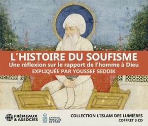 L'histoire du soufisme : une réflexion sur le rapport de l'homme à Dieu - Youssef Seddik