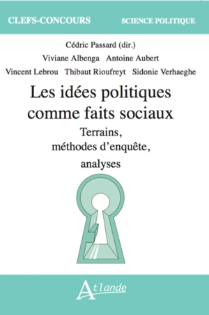 Les idées politiques comme faits sociaux : terrains, méthodes d'enquête, analyses