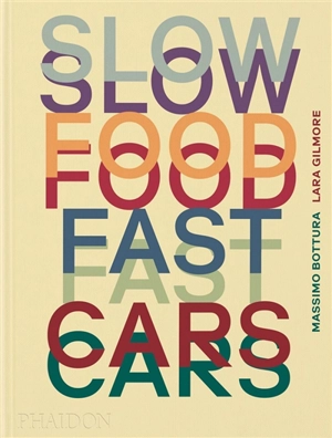 Slow food, fast cars : Casa Maria Luigia : stories and recipes - Massimo Bottura