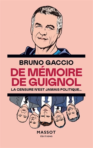 De mémoire de guignol : la censure n'est jamais politique... - Bruno Gaccio