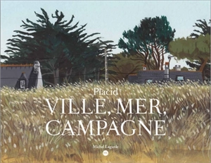 Ville, mer, campagne : 141 paysages de France à la gouache - Placid