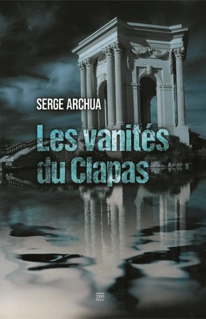 Les vanités du Clapas - Serge Archua