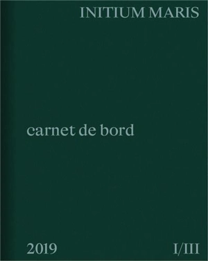 Initium Maris. Vol. 1. Carnet de bord - Nicolas Floc'h