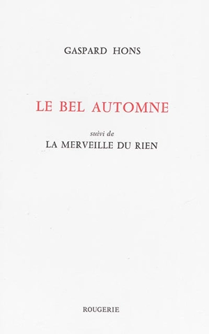 Le bel automne. La merveille du rien - Gaspard Hons