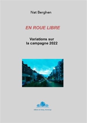 En roue libre : variations sur la campagne 2022 - Nathan Berghen