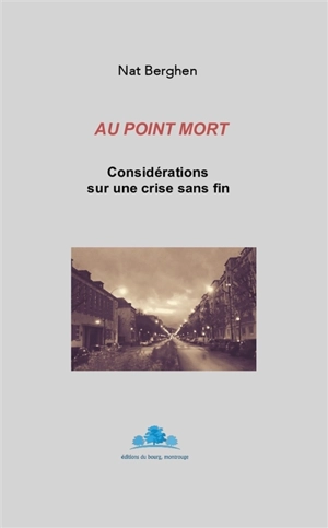 Au point mort : considérations sur une crise sans fin - Nathan Berghen