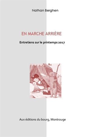 En marche arrière : entretiens sur le printemps 2017 - Nathan Berghen