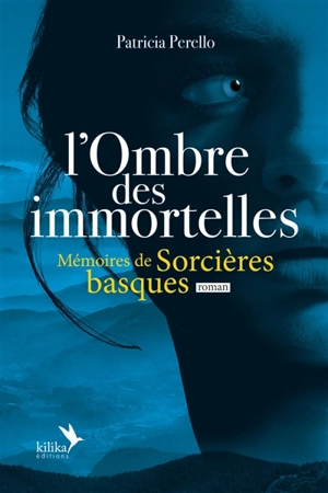 L'ombre des immortelles : mémoires de sorcières basques - Patricia Perello