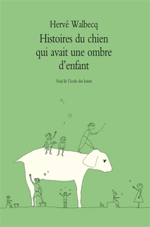 Histoires du chien qui avait une ombre d'enfant - Hervé Walbecq