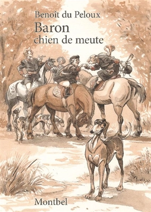 Baron, chien de meute - Benoît Du Peloux