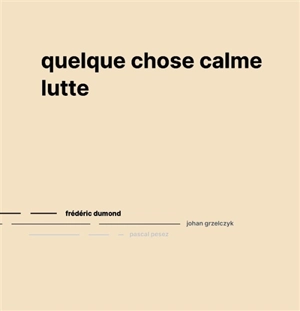 Quelque chose calme lutte - Frédéric Dumond