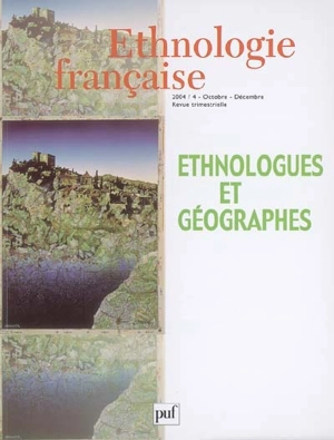 Ethnologie française, n° 4 (2004). Ethnologues et géographes