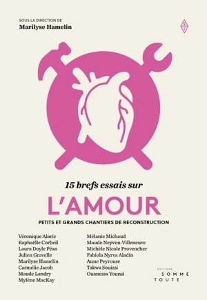 15 brefs essais sur l'amour : petits et grands chantiers de reconstruction